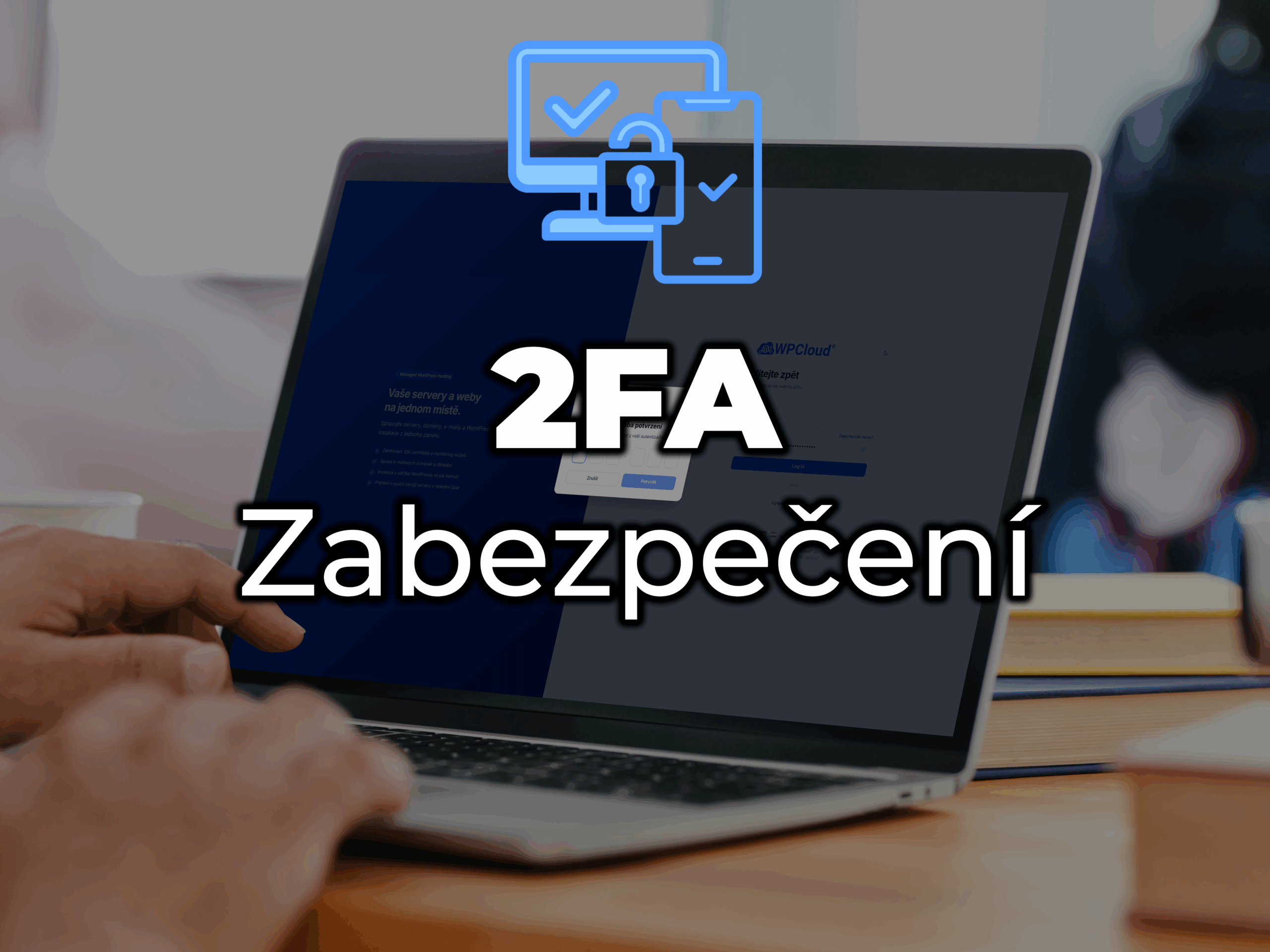 Od 1.&nbsp;srpna zapínáme povinné 2FA